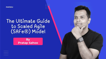 The Ultimate Guide to Scaled Agile (SAFe®) Model